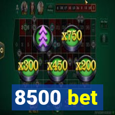 8500 bet